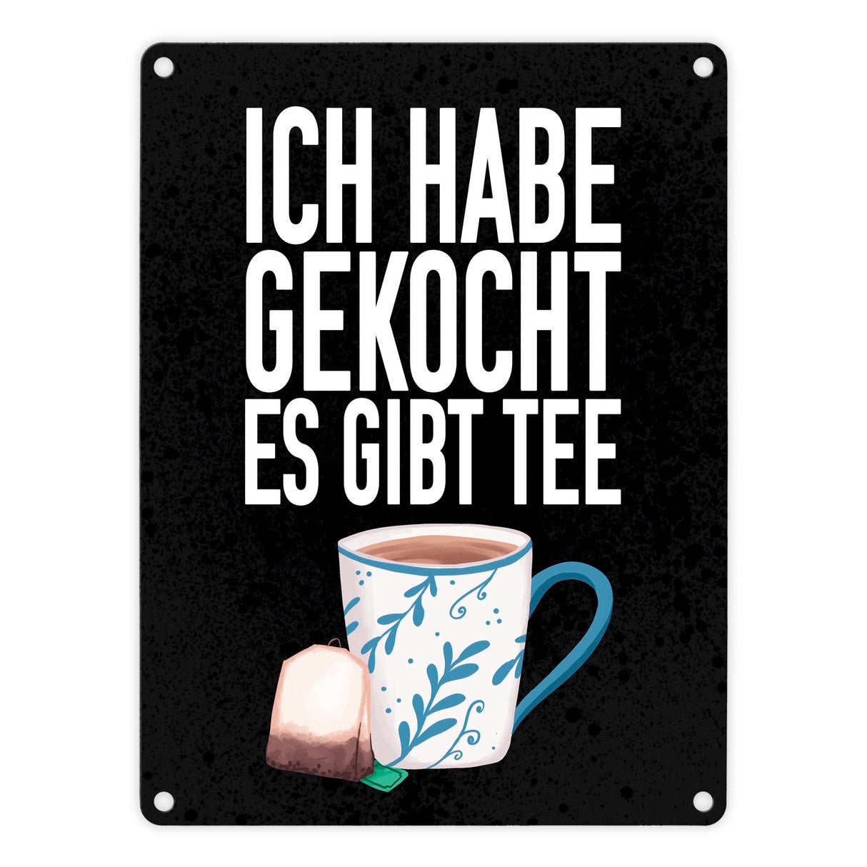 Ich habe gekocht es gibt Tee Metallschild für die Küche