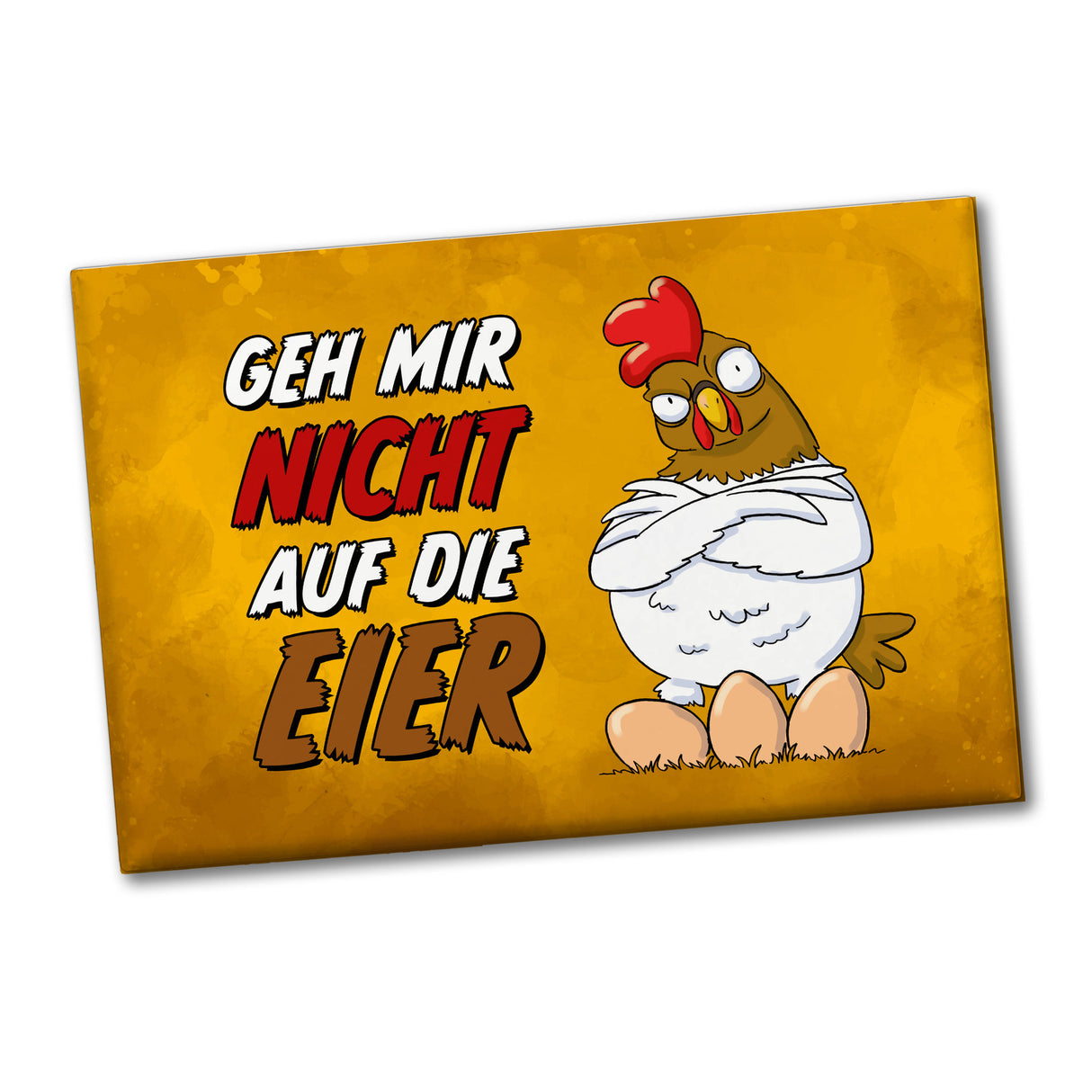 Geh mir nicht auf die Eier Souvenir Magnet mit genervtem Huhn