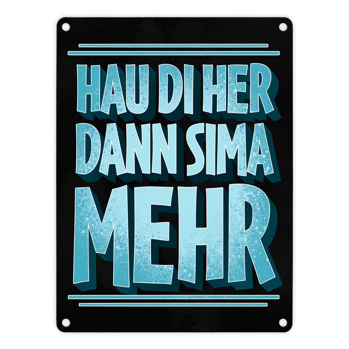 Hau di her dann sima mehr Stammtisch Metallschild