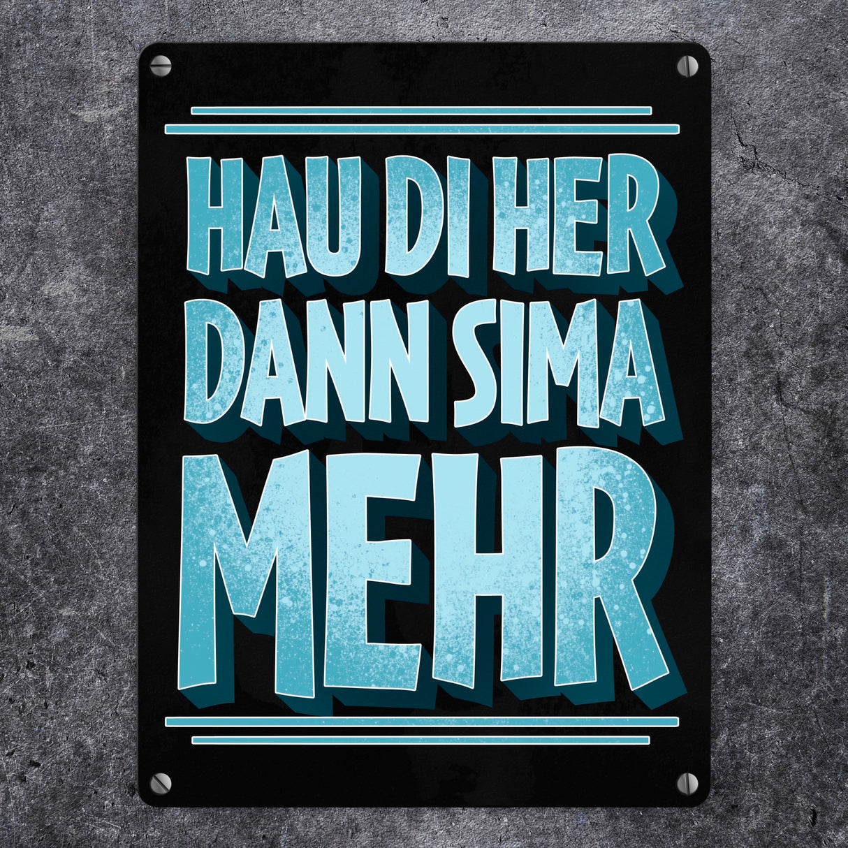 Hau di her dann sima mehr Stammtisch Metallschild