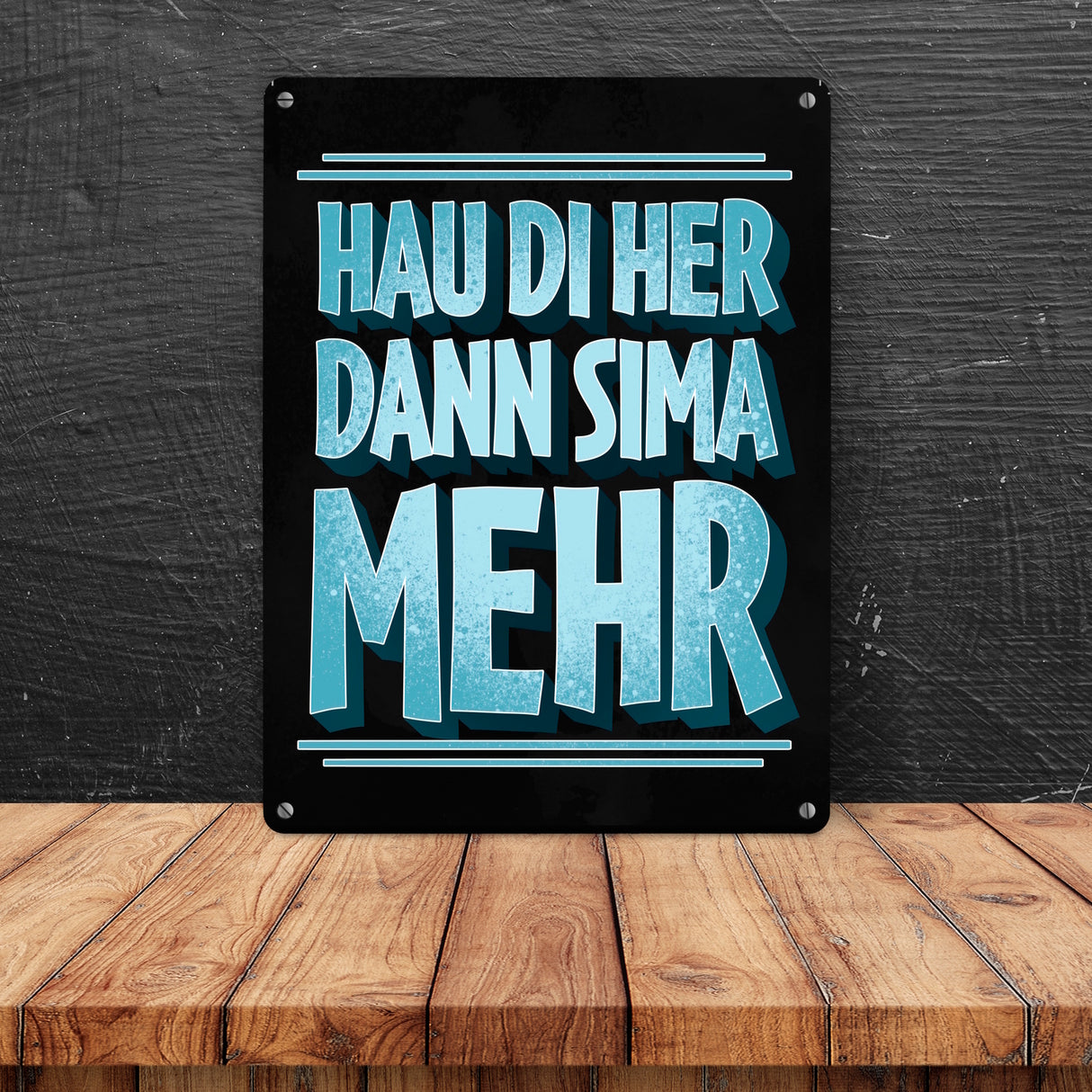 Hau di her dann sima mehr Stammtisch Metallschild