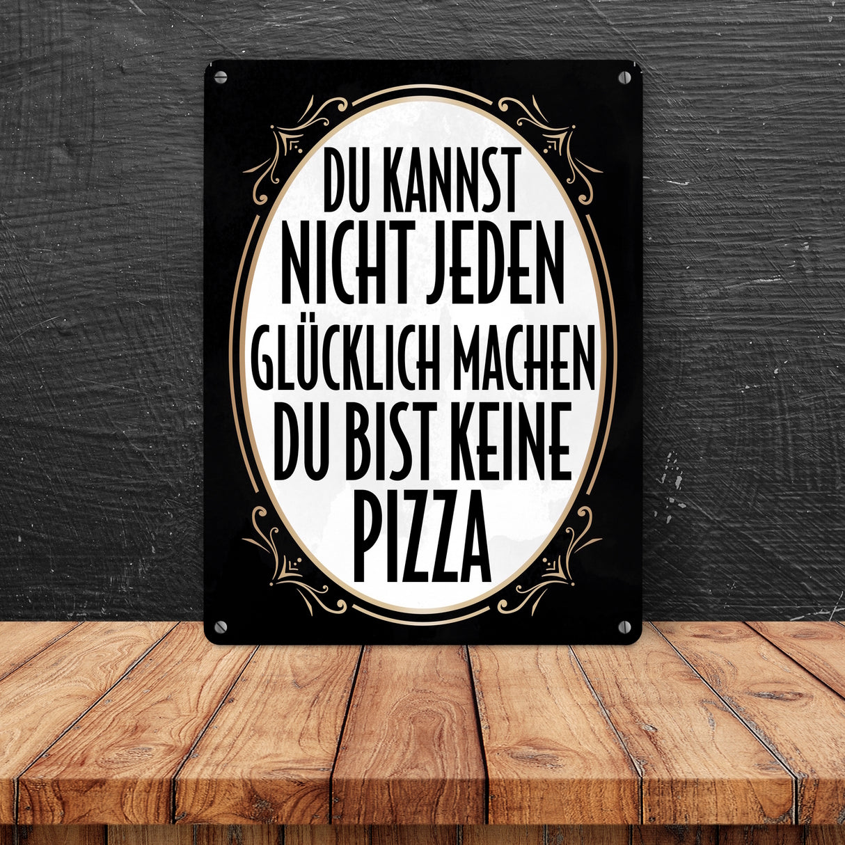 Du kannst nicht jeden glücklich machen du bist keine Pizza Metallschild