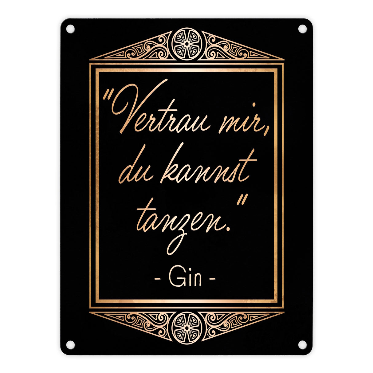 Vertrau mir du kannst tanzen - Gin Zitat Metallschild