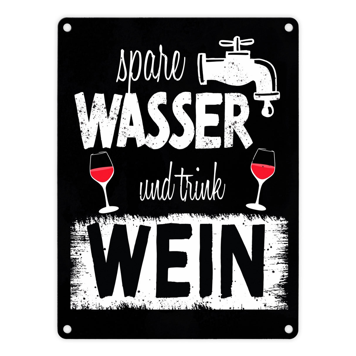 Spare Wasser und trink Wein Metallschild