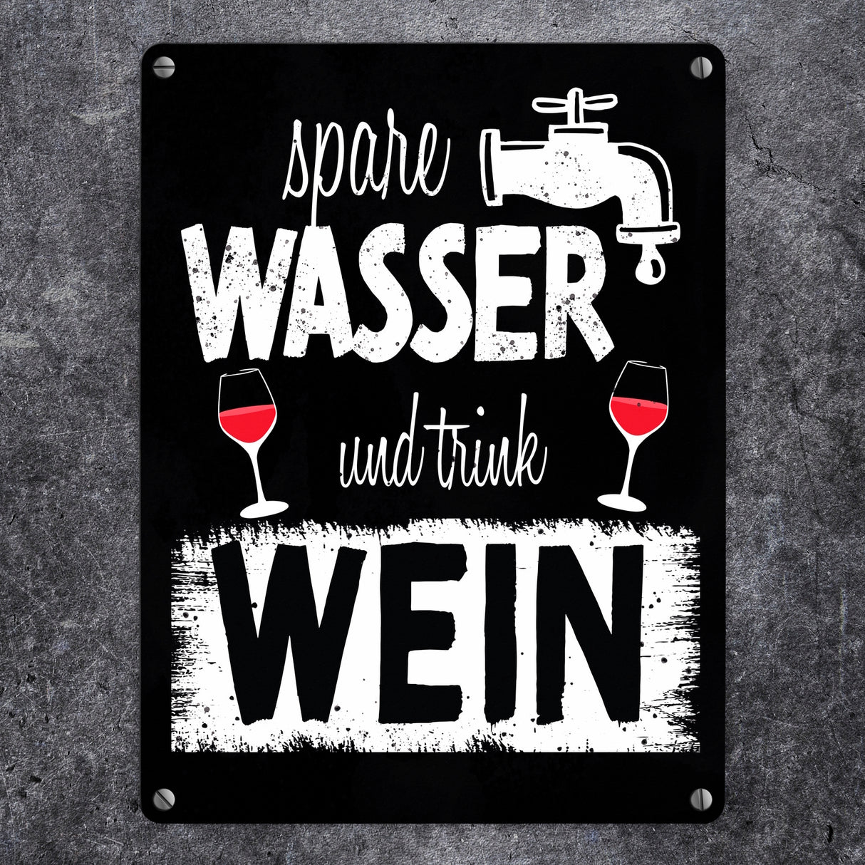 Spare Wasser und trink Wein Metallschild