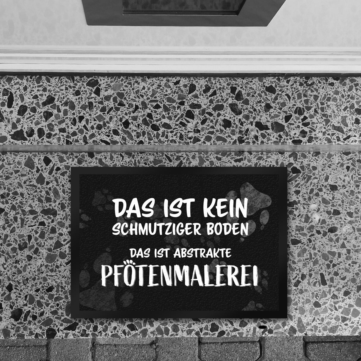 Kein Schmutz, sondern Pfotenmalerei Hunde Fußmatte mit Schrift