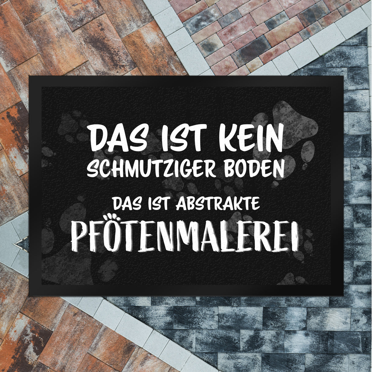 Kein Schmutz, sondern Pfotenmalerei Hunde Fußmatte mit Schrift