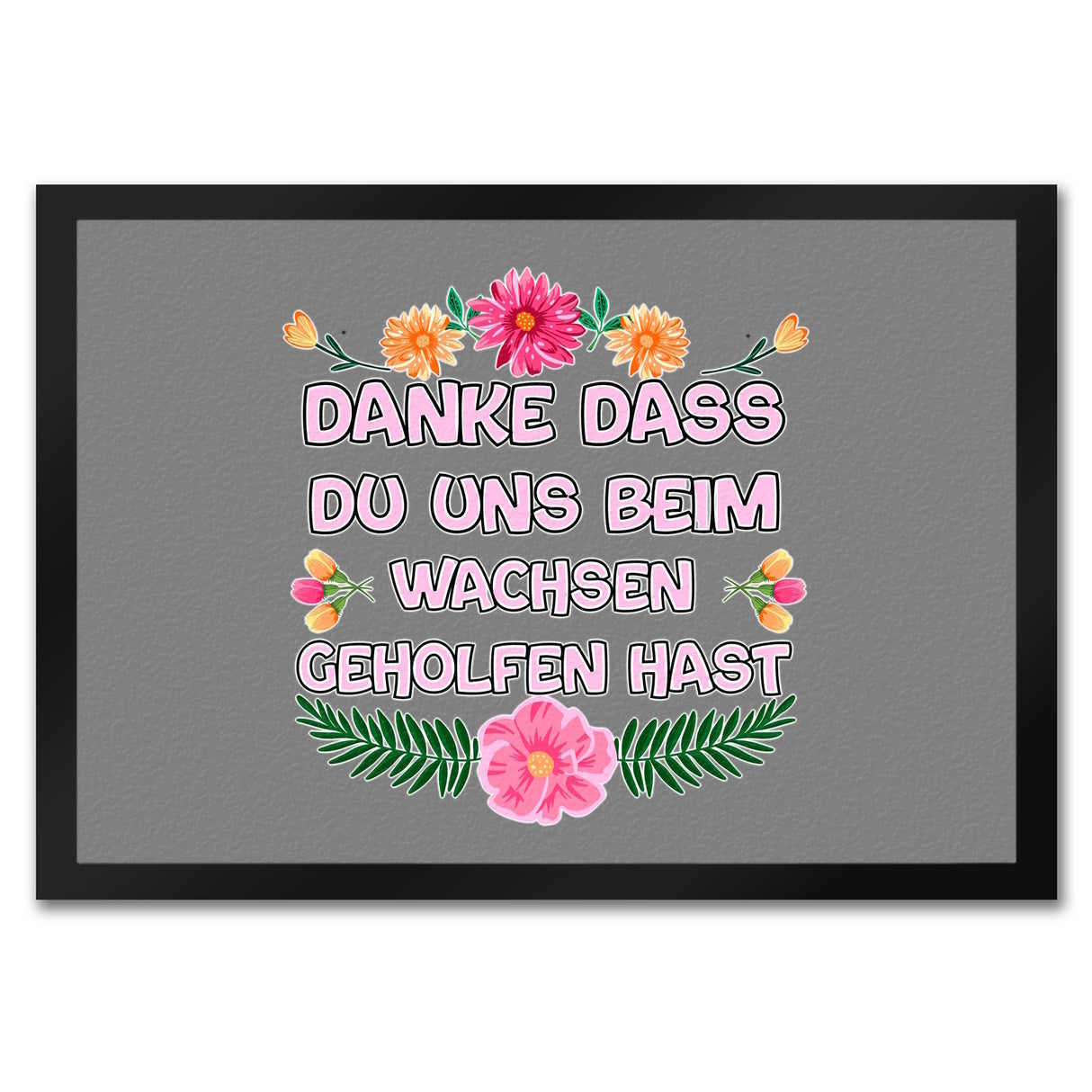 Danke dass du uns beim Wachsen geholfen hast Fußmatte in 35x50 cm