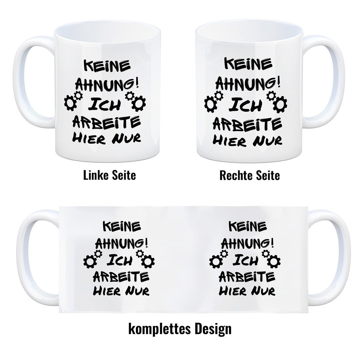 Keine Ahnung! Kaffeebecher mit Spruch Ich arbeite hier nur