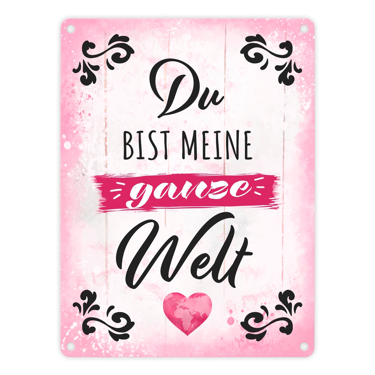 Du bist meine ganze Welt Metallschild mit Spruch