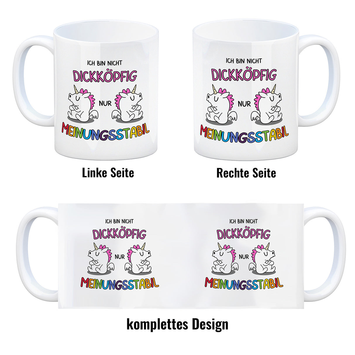Einhorn Kaffeebecher mit Spruch: Ich bin nicht dickköpfig nur meinungsstabil