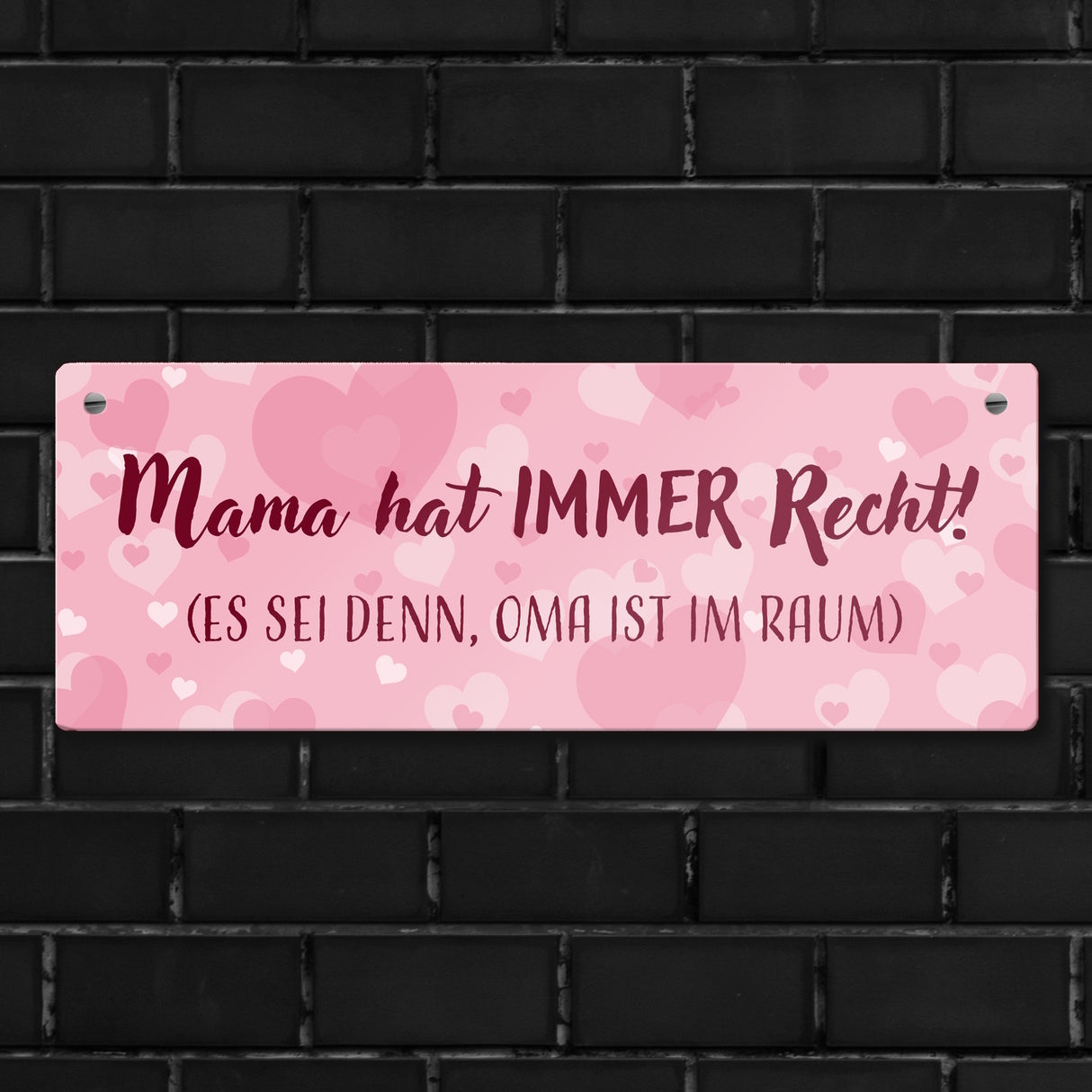 Mama hat immer Recht außer Oma ist im Raum Metallschild zum Muttertag