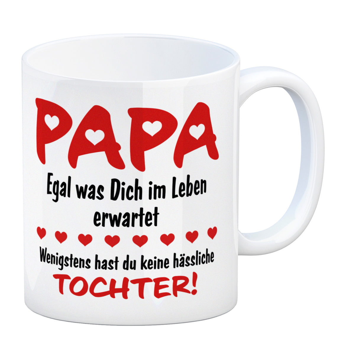 Papa, wenigstens hast du keine hässliche Tochter Kaffeebecher