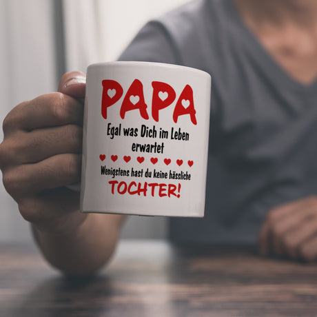 Papa, wenigstens hast du keine hässliche Tochter Kaffeebecher