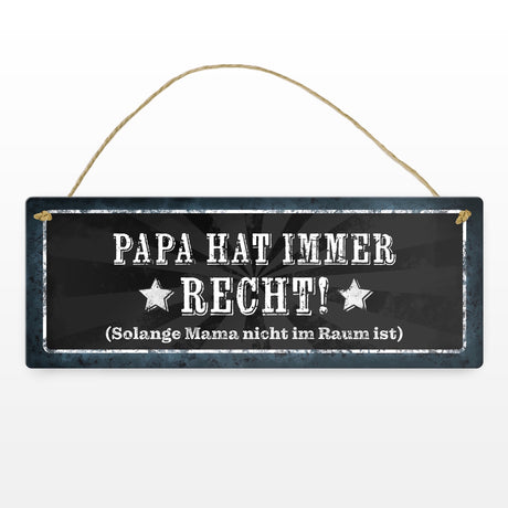 Papa hat immer Recht, solange Mama nicht im Raum ist Metallschild