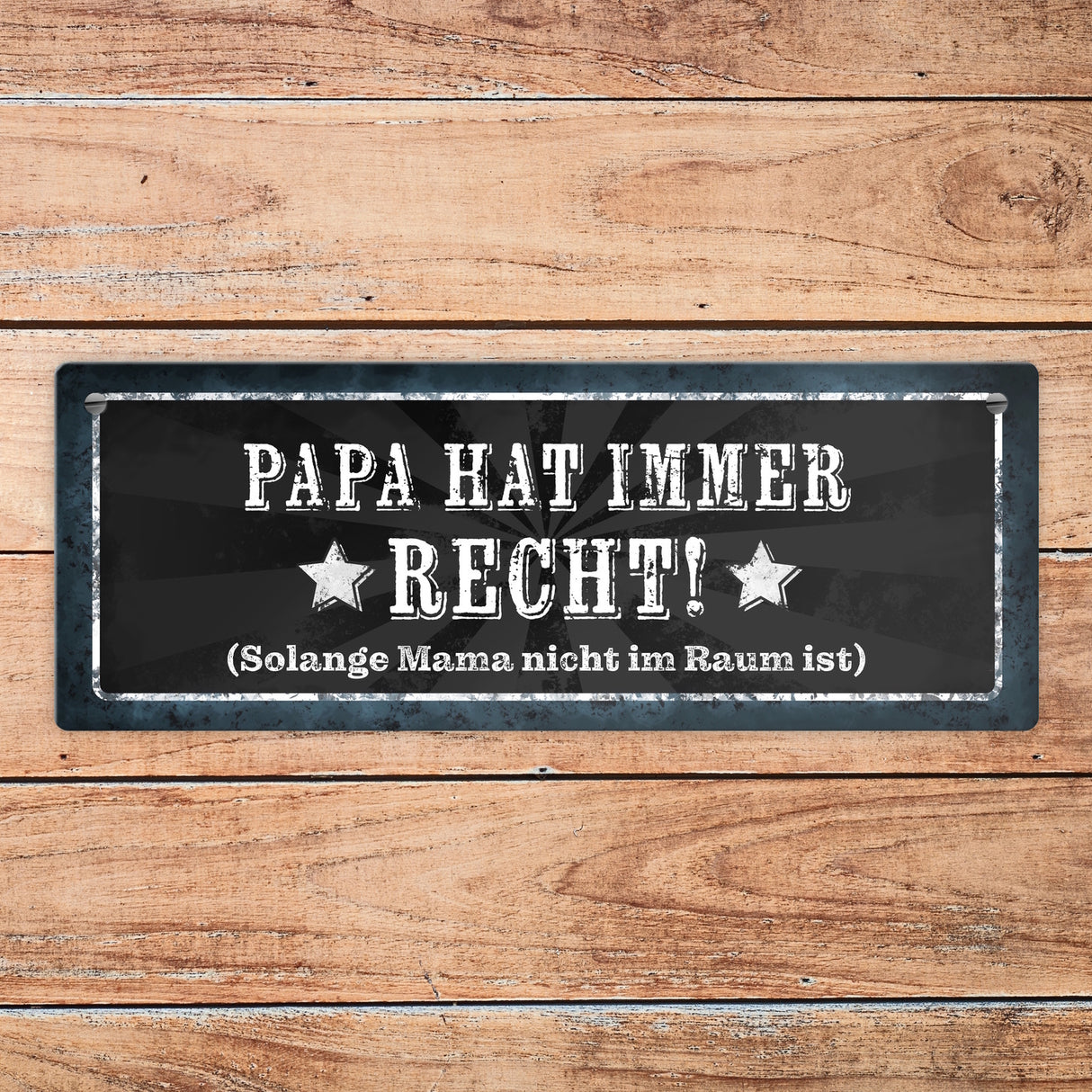 Papa hat immer Recht, solange Mama nicht im Raum ist Metallschild