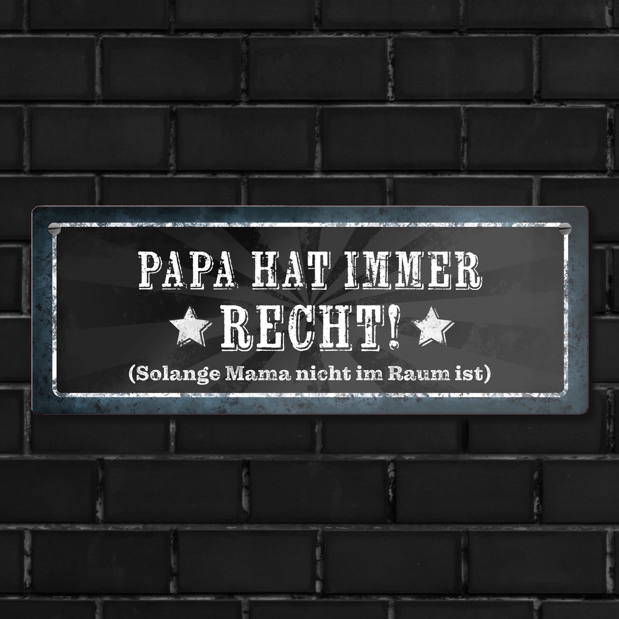 Papa hat immer Recht, solange Mama nicht im Raum ist Metallschild