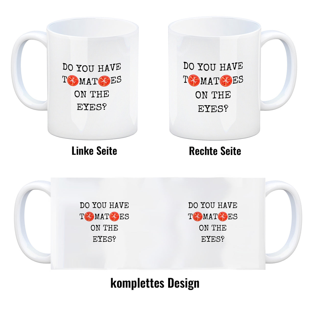 Denglisch Kaffeebecher mit Spruch - Do you have tomatoes on the eyes