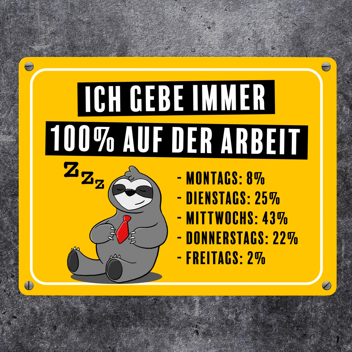 Ich gebe immer 100% auf der Arbeit Metallschild mit schnarchendem Faultier