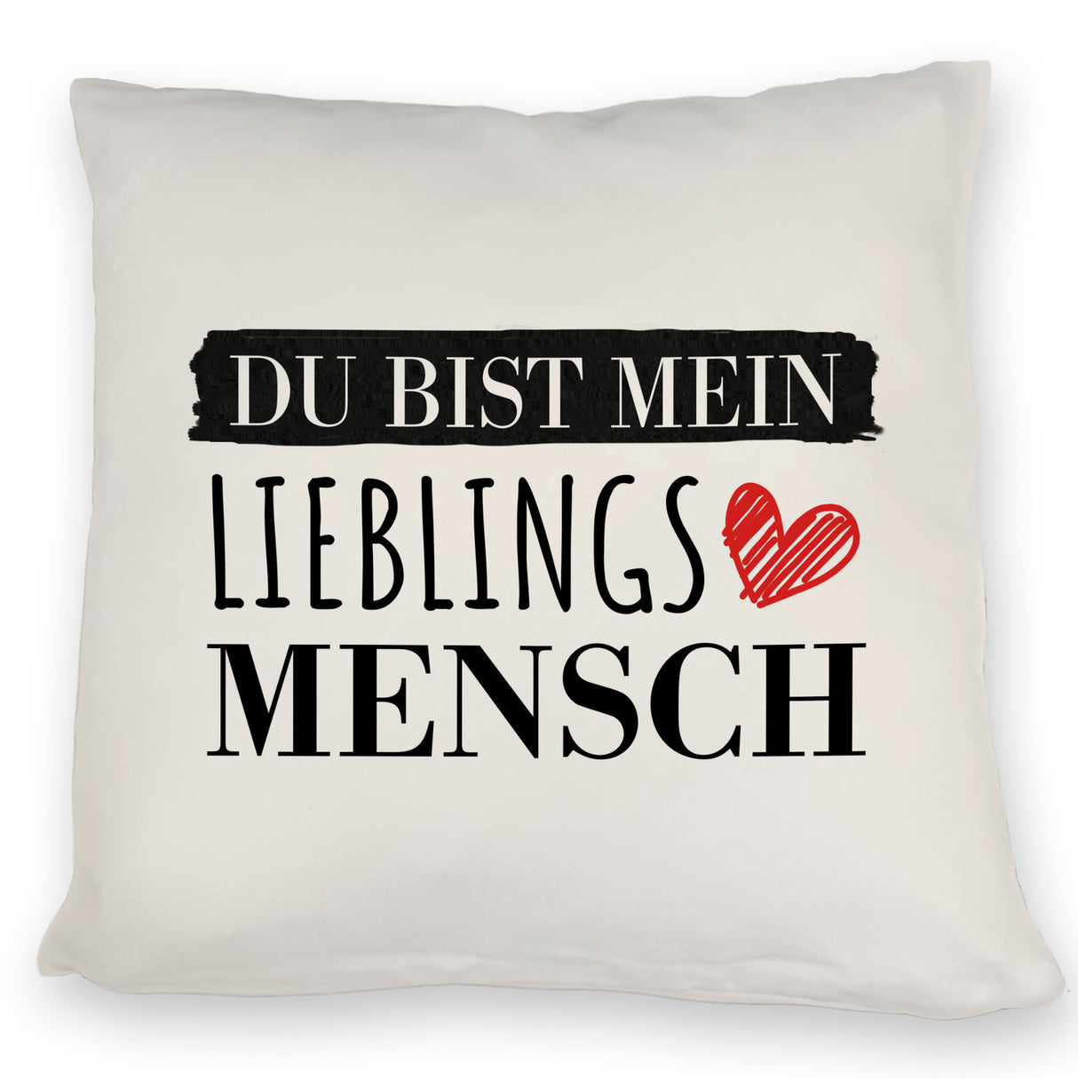 Liebe Kissen mit Spruch - Du bist mein Lieblingsmensch