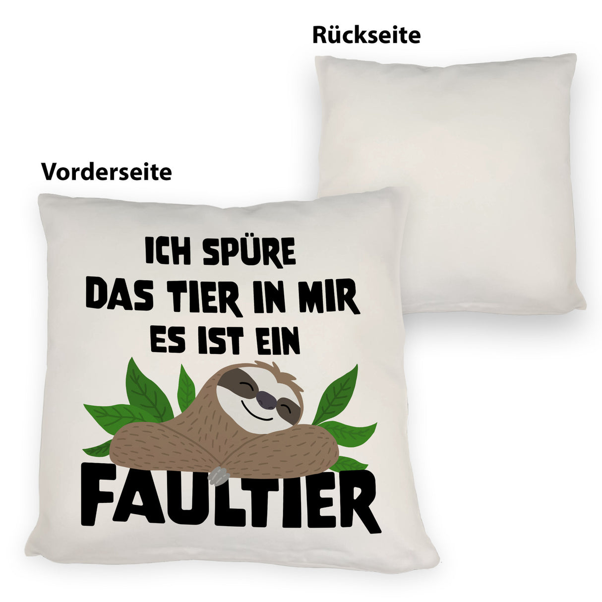 Faulheit Kissen mit Spruch Ich spüre das Tier in mir es ist ein Faultier