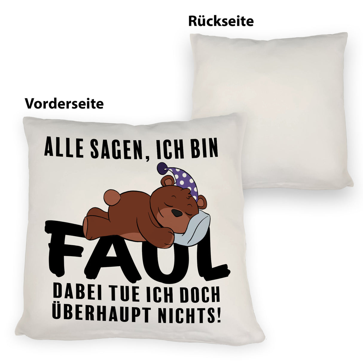 Bär Kissen mit Spruch - Man sagt ich bin faul ich tue doch nichts