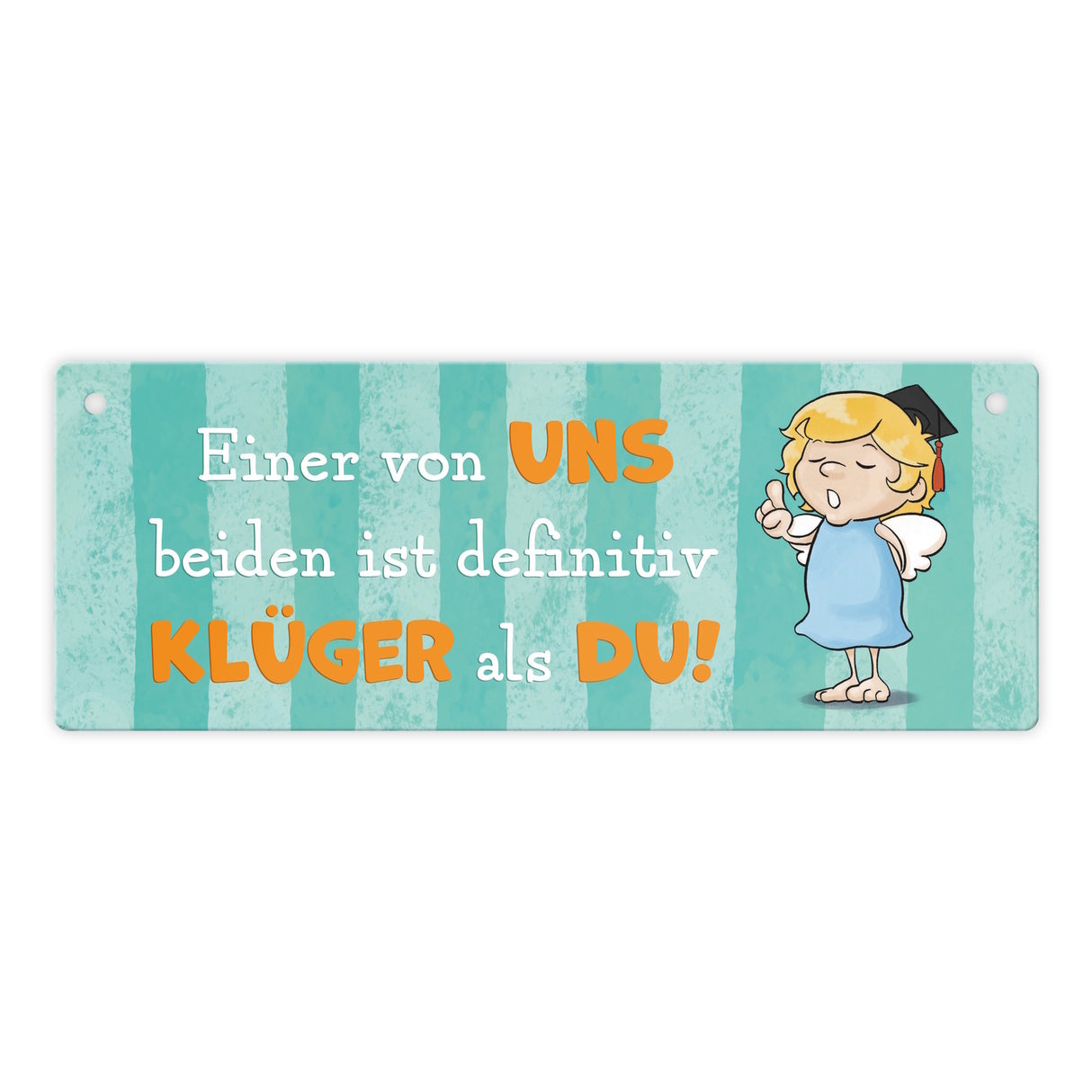 Engel Metallschild mit Spruch - Einer von uns ist klüger als du!