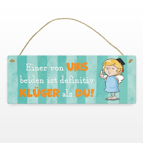 Engel Metallschild mit Spruch - Einer von uns ist klüger als du!