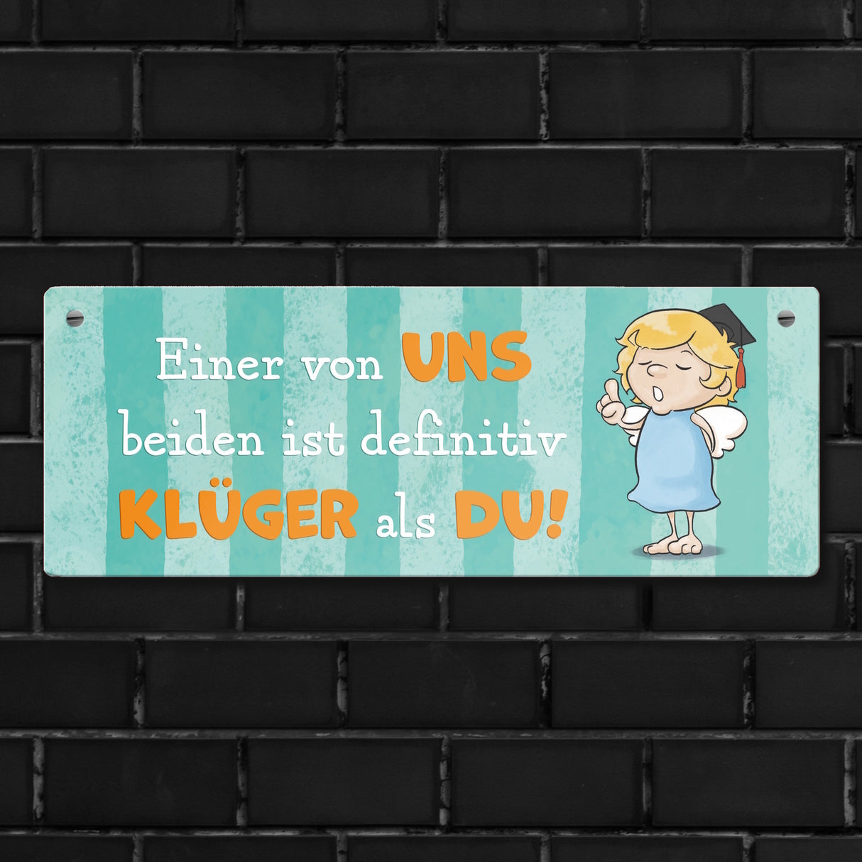 Engel Metallschild mit Spruch - Einer von uns ist klüger als du!