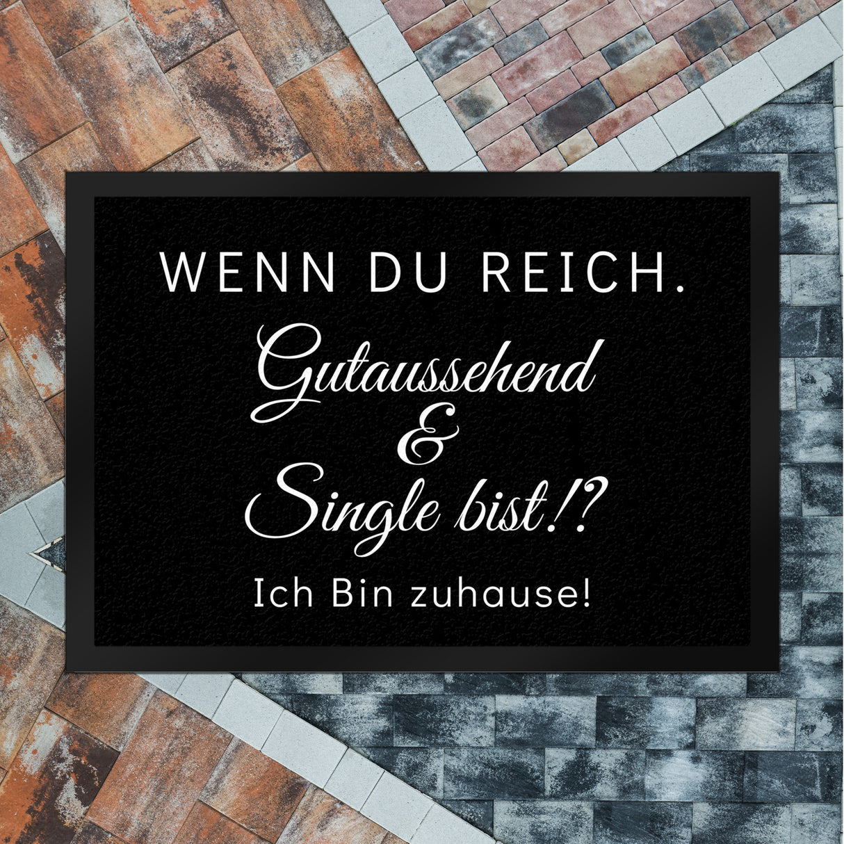 Wenn du reich, gutaussehend und Single bist Fußmatte in 35x50 cm