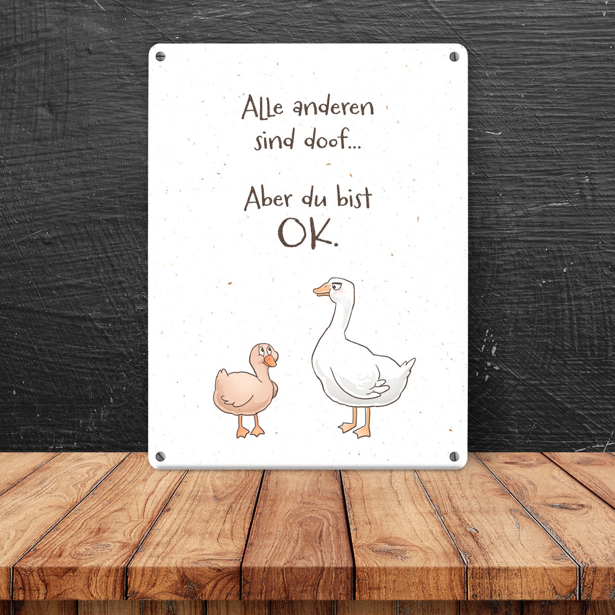 Gilbert die Gans Metallschild in 15x20 cm mit Spruch Alle sind doof Aber du bist ok