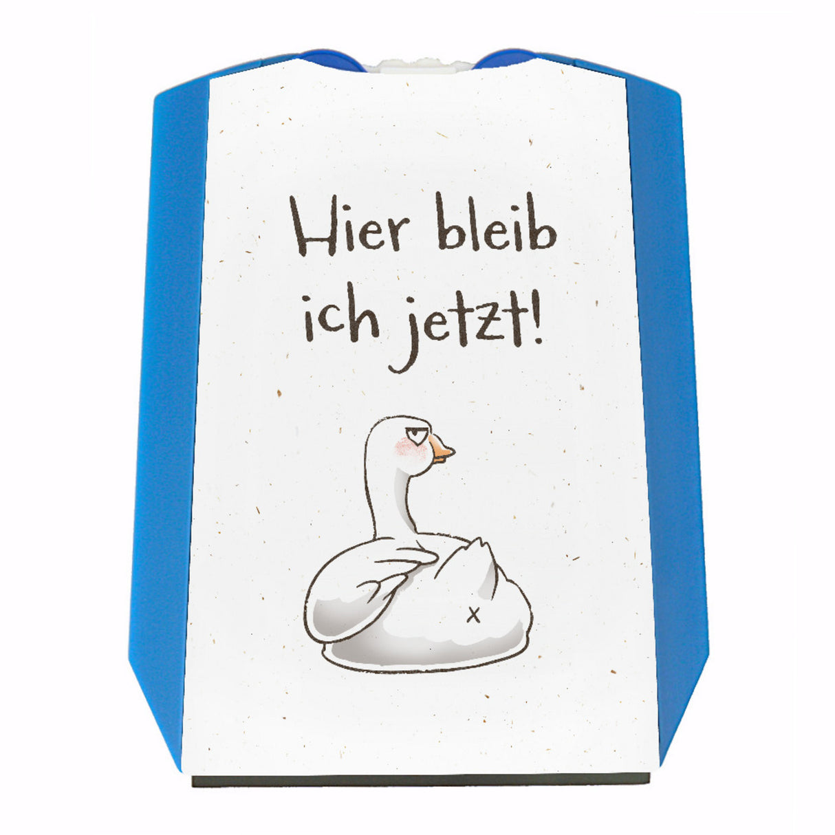 Gilbert die Gans Parkscheibe mit Spruch Hier bleib ich jetzt