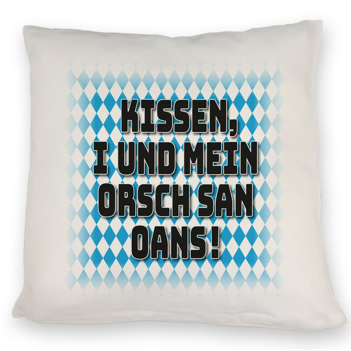 I und mei Orsch san oans! Kissen mit bayrischer Flagge