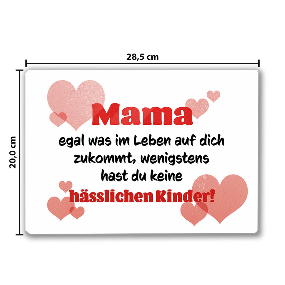 Mama Schneidebrett aus Glas mit Spruch wenigstens hast du keine hässlichen Kinder