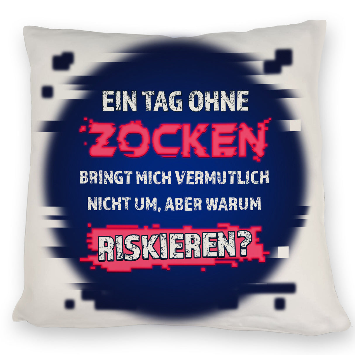 Zocker Kissen mit Spruch Ein Tag ohne Zocken
