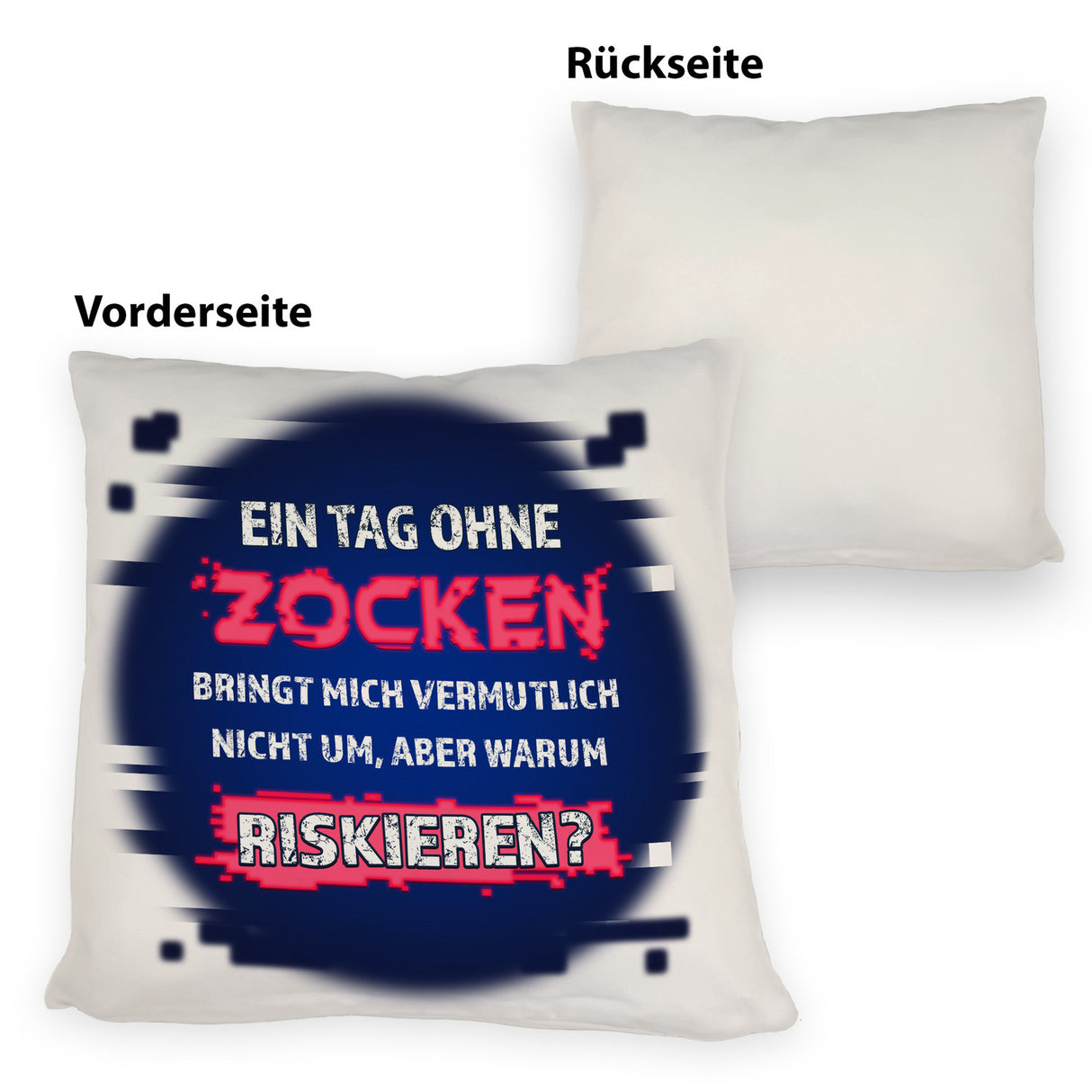 Zocker Kissen mit Spruch Ein Tag ohne Zocken