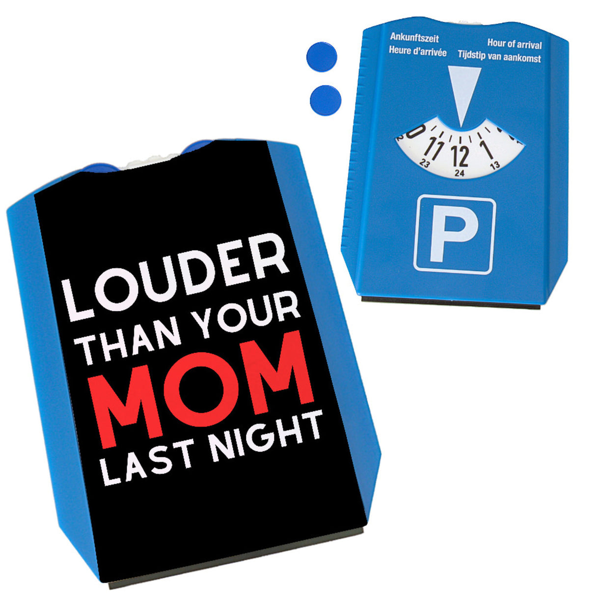 Louder than your mom last night Parkscheibe