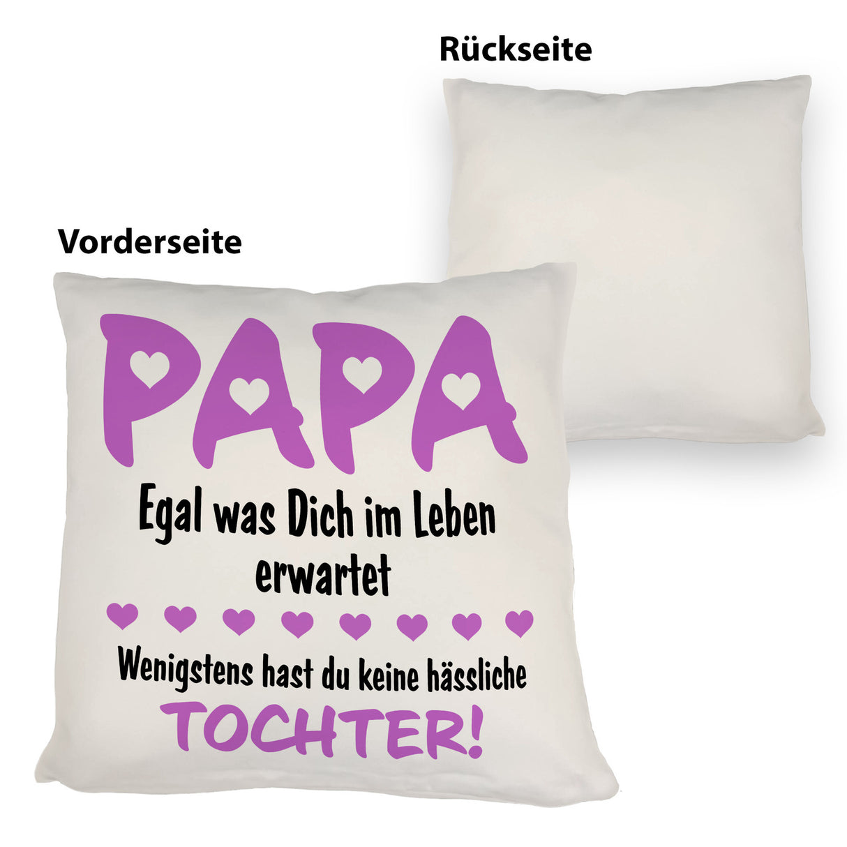 Papa wenigstens hast du keine hässliche Tochter Kissen in pink