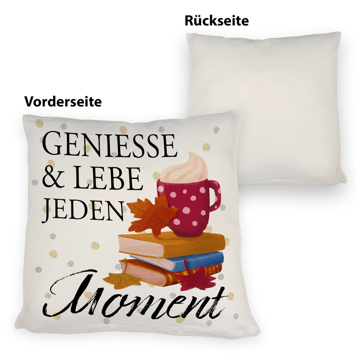 Genieße & lebe jeden Moment Kissen mit Spruch