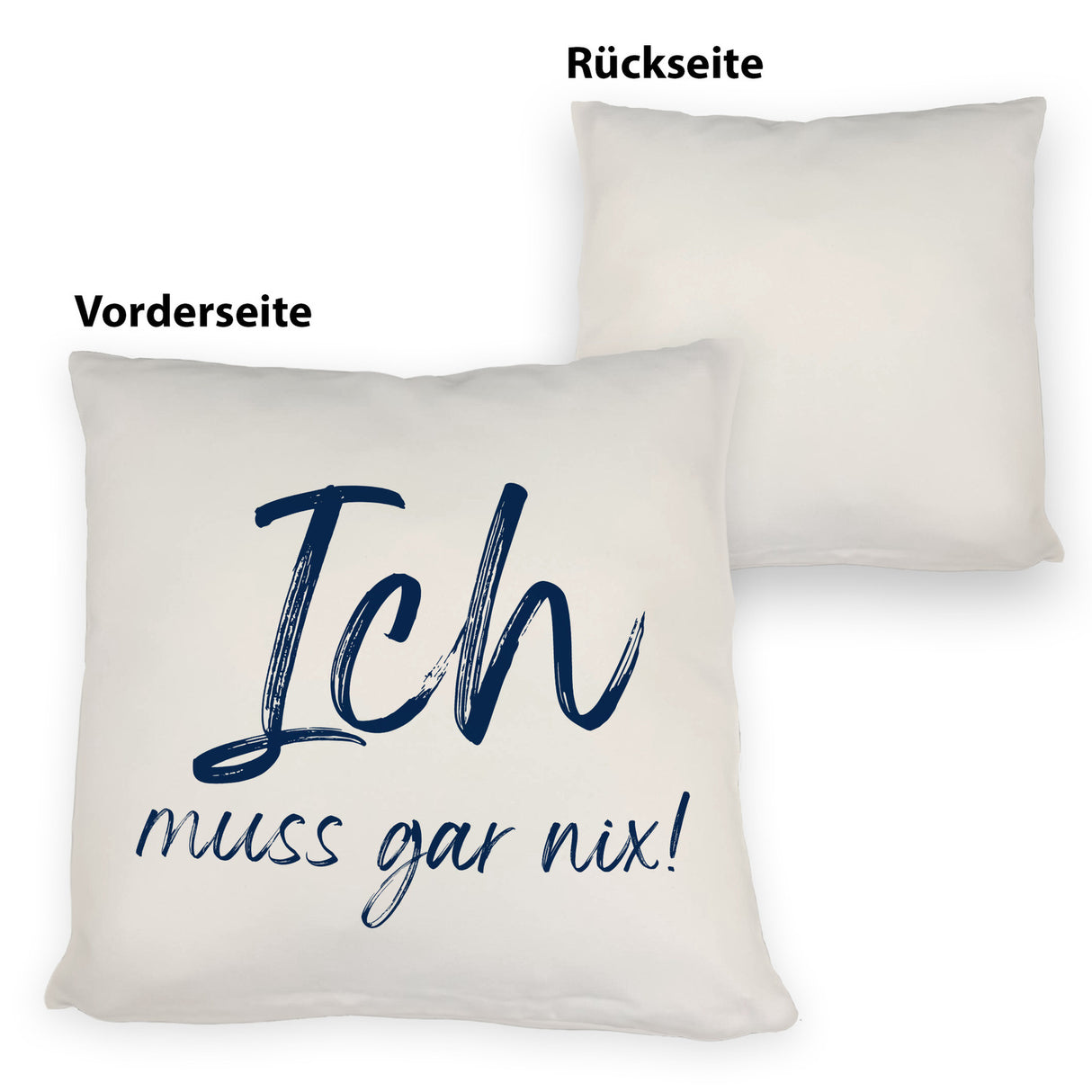 Ich muss gar nix Kissen mit Spruch