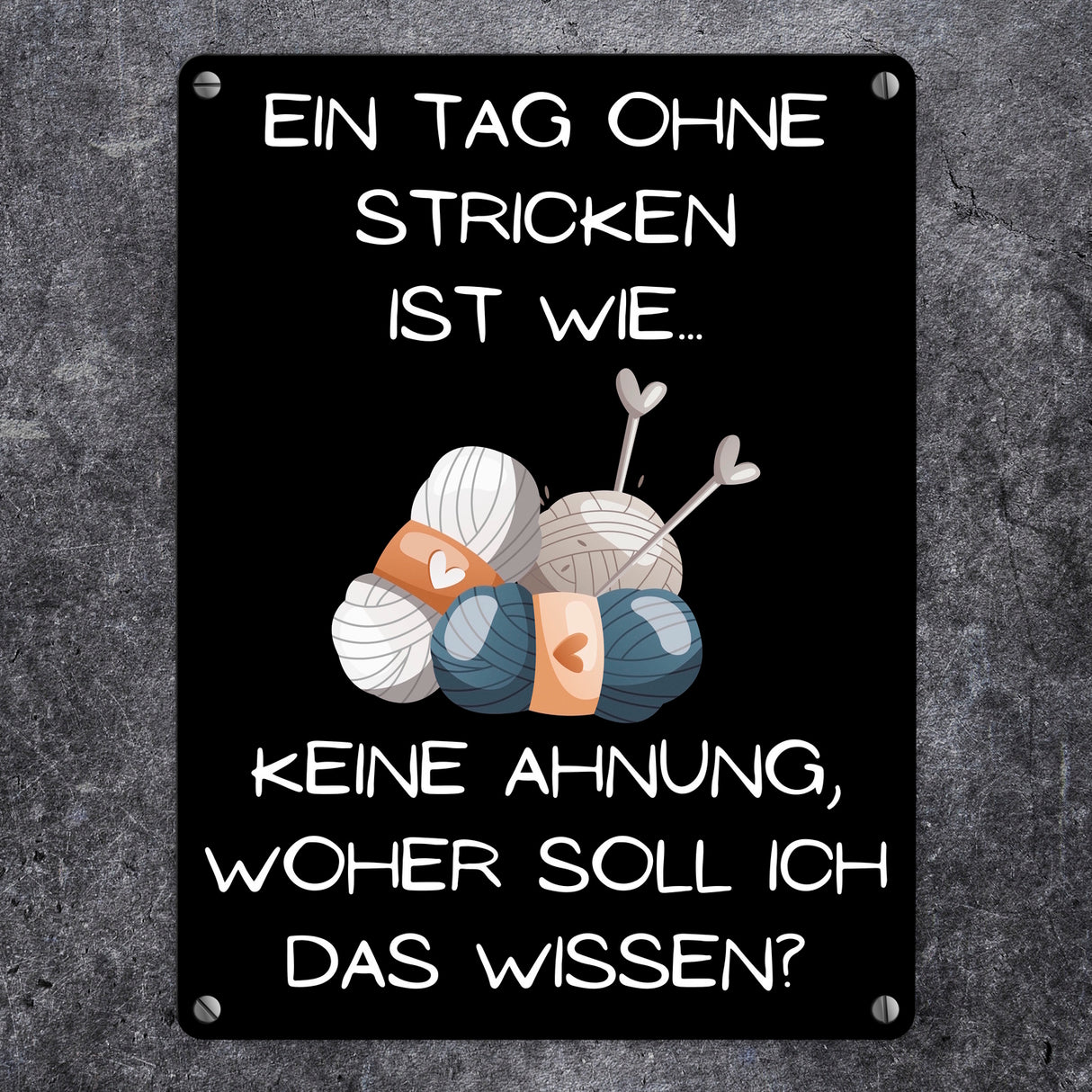 Einen Tag ohne Stricken Metallschild in 15x20 cm mit Spruch