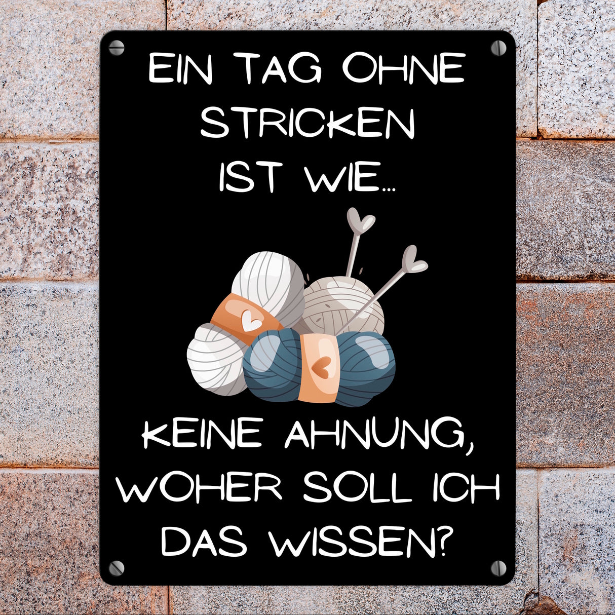 Einen Tag ohne Stricken Metallschild in 15x20 cm mit Spruch