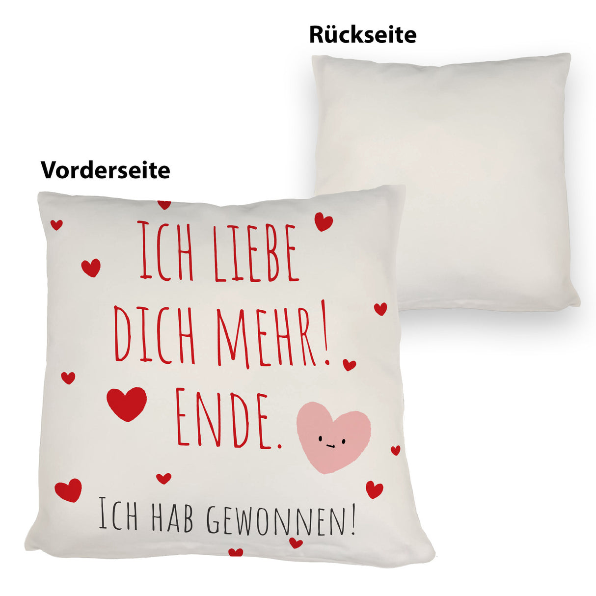 Herzen Kissen mit Spruch Ich liebe dich mehr! Ende.