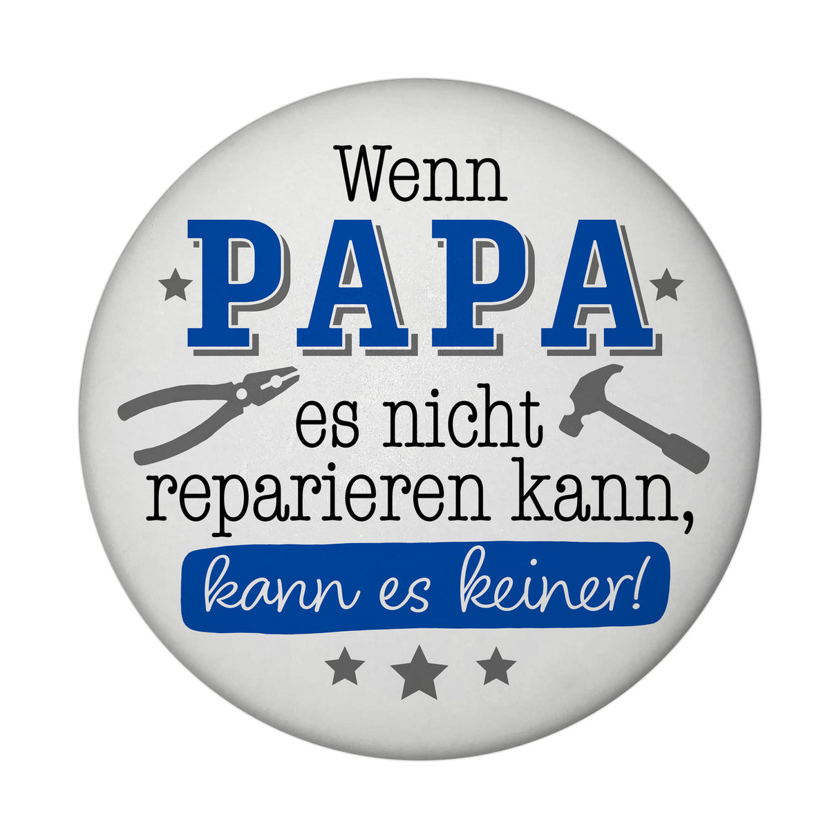 Papa Geschenk Magnet rund rund mit Spruch Wenn Papa scheitert scheitern alle