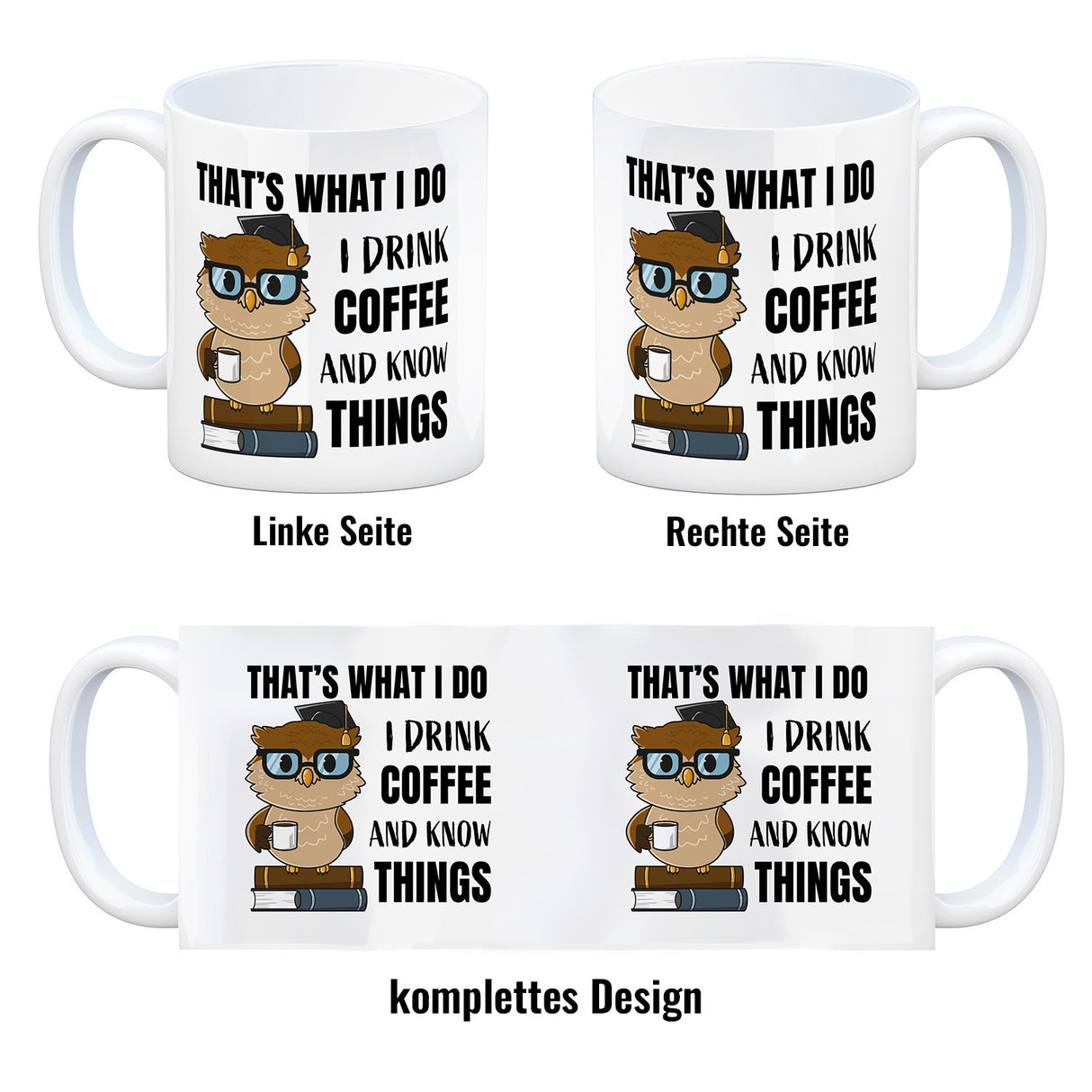 Eule Kaffeebecher mit Spruch I drink coffee and know things