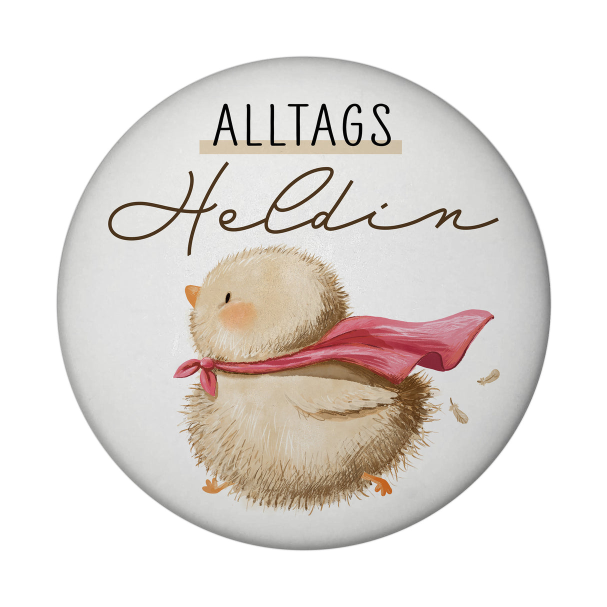 Küken Magnet rund mit Spruch Alltagsheldin