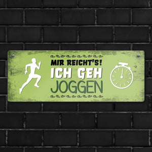 Metallschild mit Spruch: Mir reicht's! Ich geh joggen