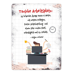 Metallschild mit Spruch: Tausche Arbeitsplatz