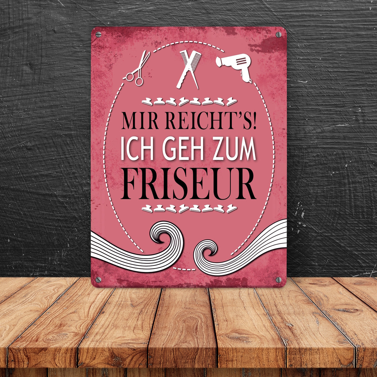 Metallschild mit Spruch: Mir reichts! Ich geh zum Friseur