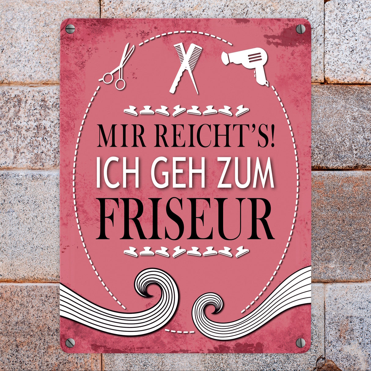 Metallschild mit Spruch: Mir reichts! Ich geh zum Friseur